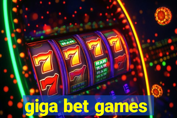 giga bet games